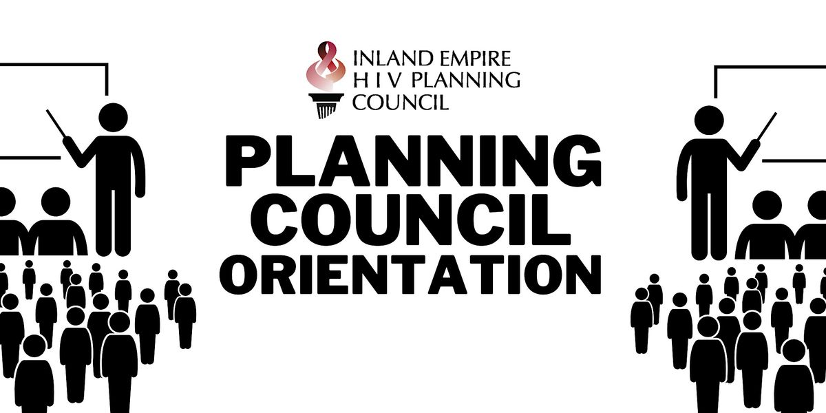 Inland Empire HIV Planning Council: NEW MEMBER ORIENTATION