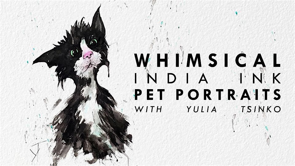 Whimsical  India Ink  Pet Portraits Painting Workshop