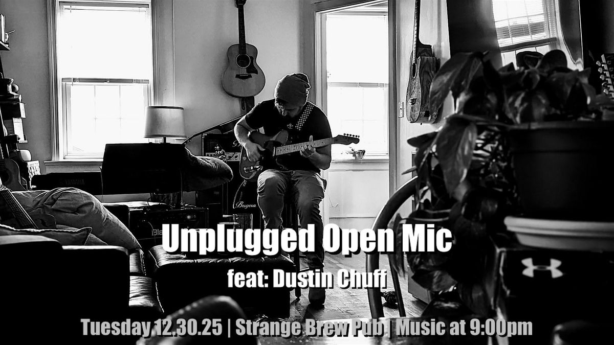 Unplugged Open Mic feat: Dustin Chuff