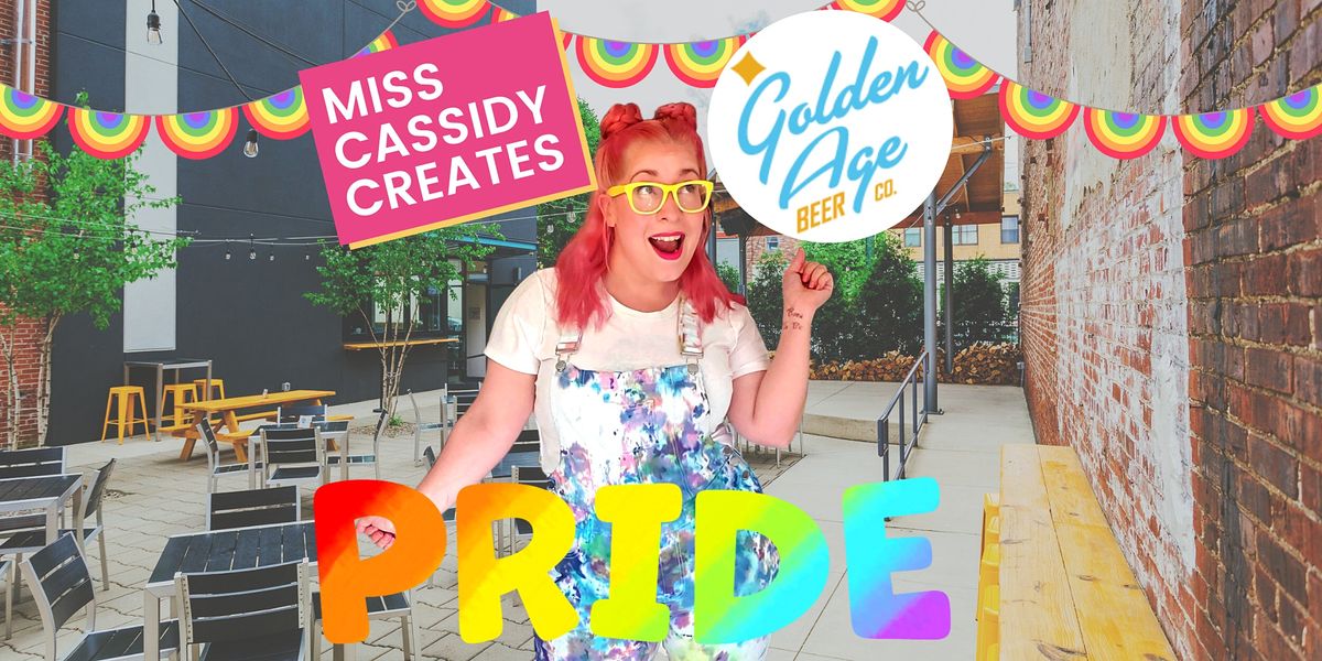 Miss Cassidy Creates at Golden Age Beer Company Family Pride Celebration! Golden Age Beer
