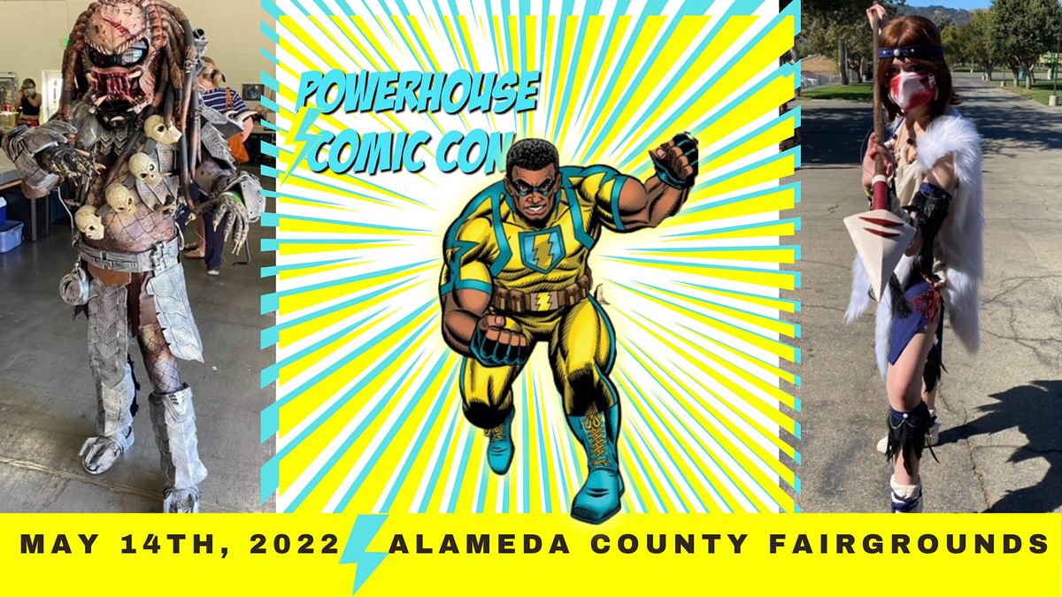 Powerhouse Comic Con 2022 Alameda County Fairgrounds, Pleasanton, CA