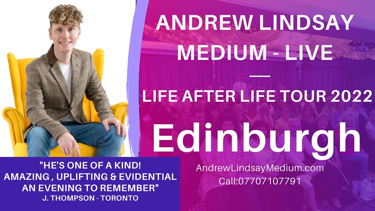 Andrew Lindsay Medium Live  EDINBURGH "LIFE AFTER LIFE TOUR 2022"