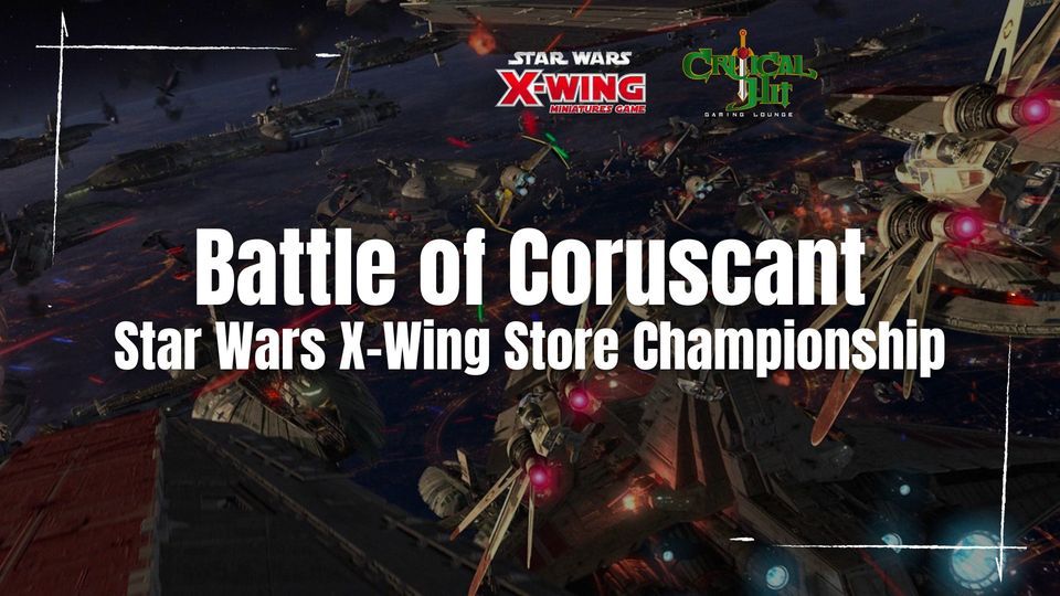 Battle of Coruscant Store Championship XWing Tournament Critical Hit