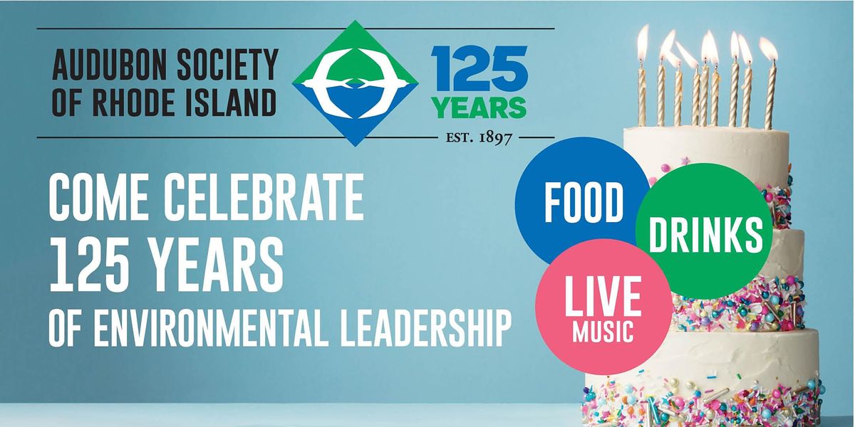 125th Anniversary Celebration Audubon Society of Rhode Island Nature