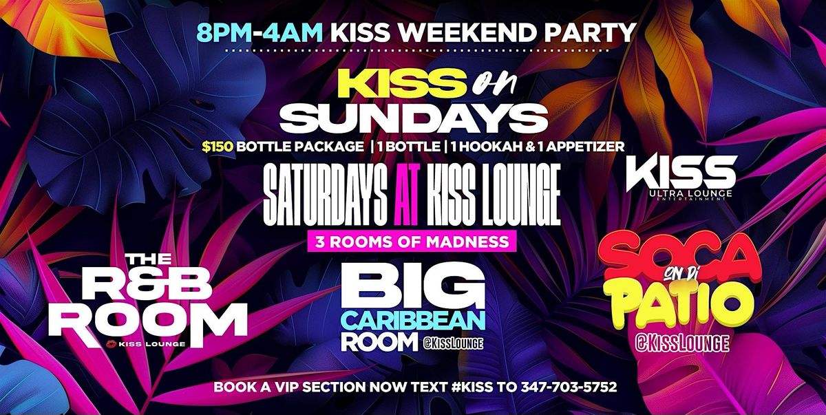 SATURDAY & SUNDAYS AT KISS LOUNGE