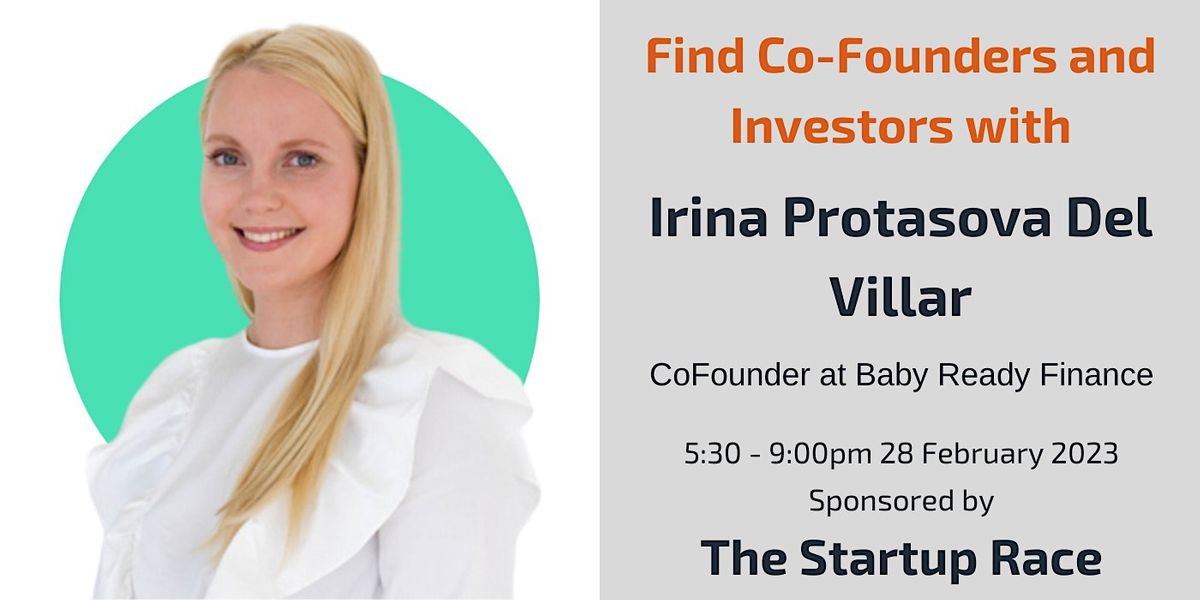 Find Co-Founders and Investors with Irina Protasova Del Villar 28 Feb 2023