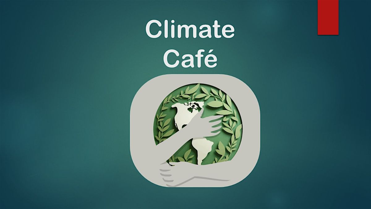 Climate Caf\u00e9 (ticket includes food)