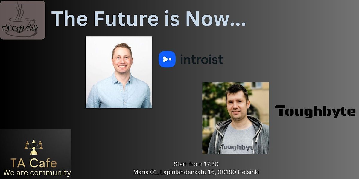 Ta Cafe Talks:  The future is now \u2026