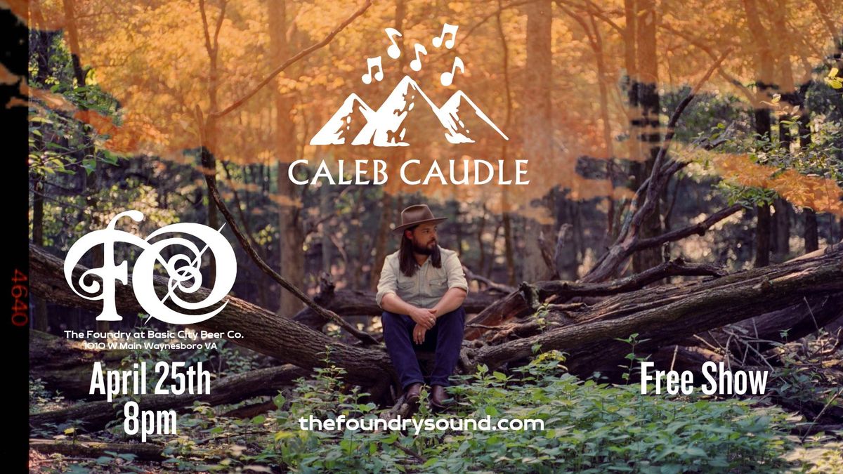 Caleb Caudle *Free Show at The Foundry* | 1010 EAST Main Street ...