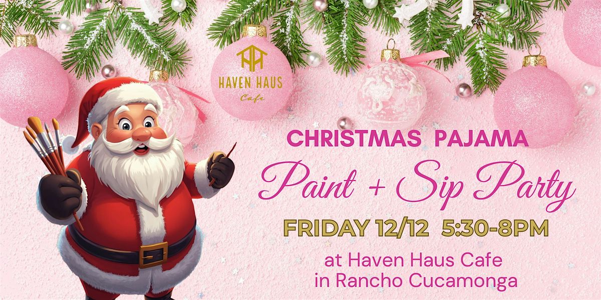 Paint, Sip & Sleigh - Haven Haus Christmas Pajama Party!