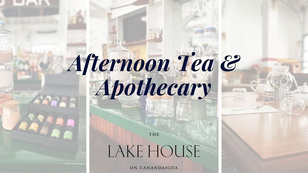 Afternoon Tea and Apothecary The Lake House on Canandaigua November 27, 2022