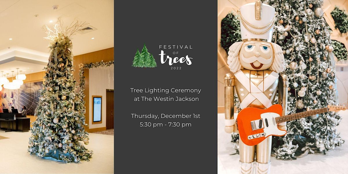 Festival of Trees Tree Lighting Ceremony The Westin Jackson