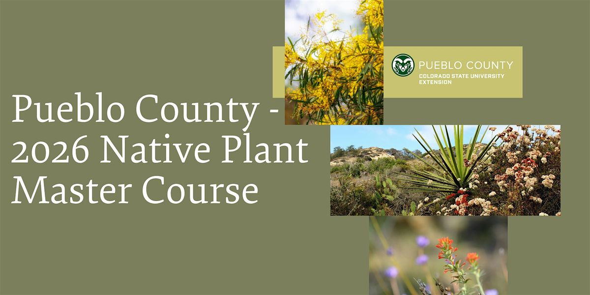 Pueblo County 2026 Native Plant Master Course