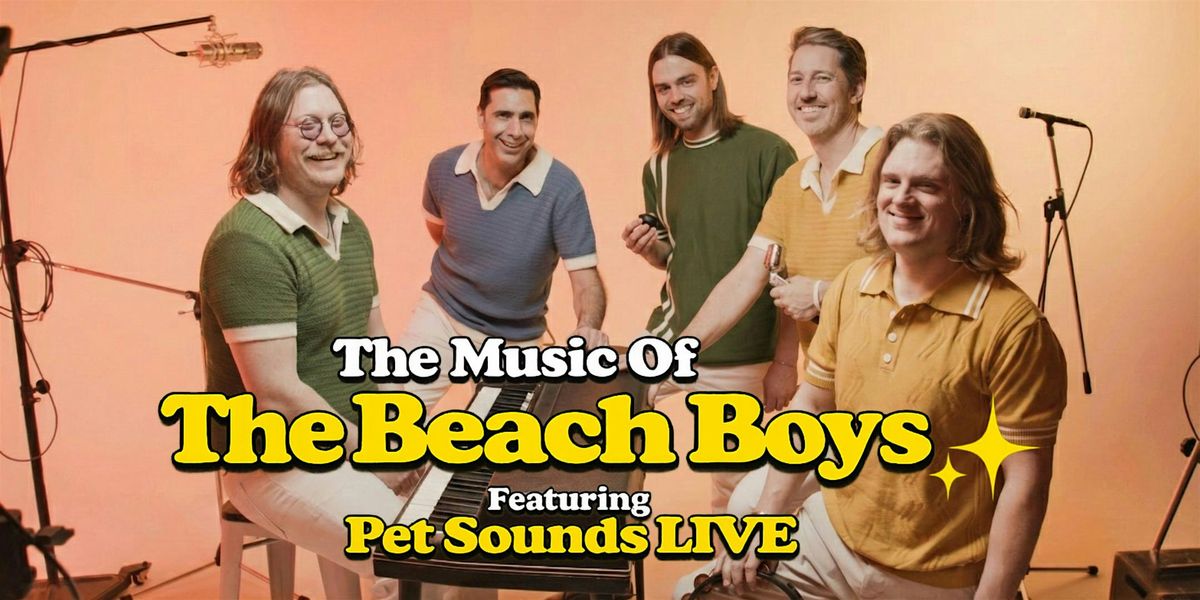 Pet Sounds LIVE: The Music of The Beach Boys