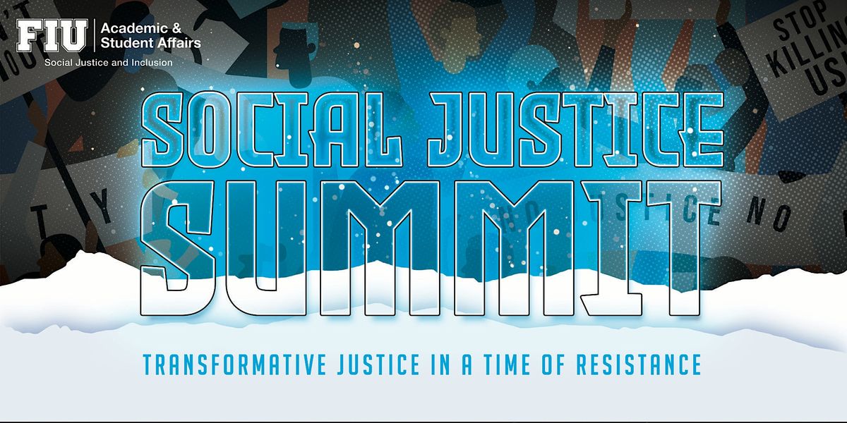 2022 FIU SOCIAL JUSTICE SUMMIT | Florida International University