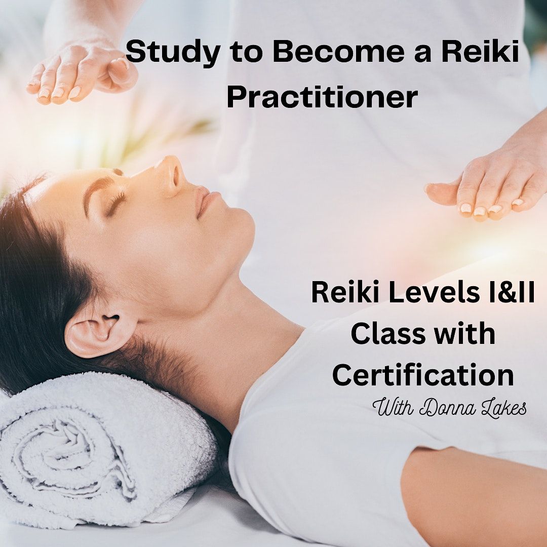 Reiki Levels I & II Training & Certification Class with Master Attunement