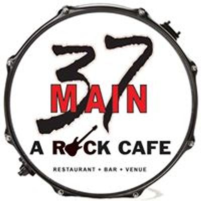 37 Main - A Rock Cafe-