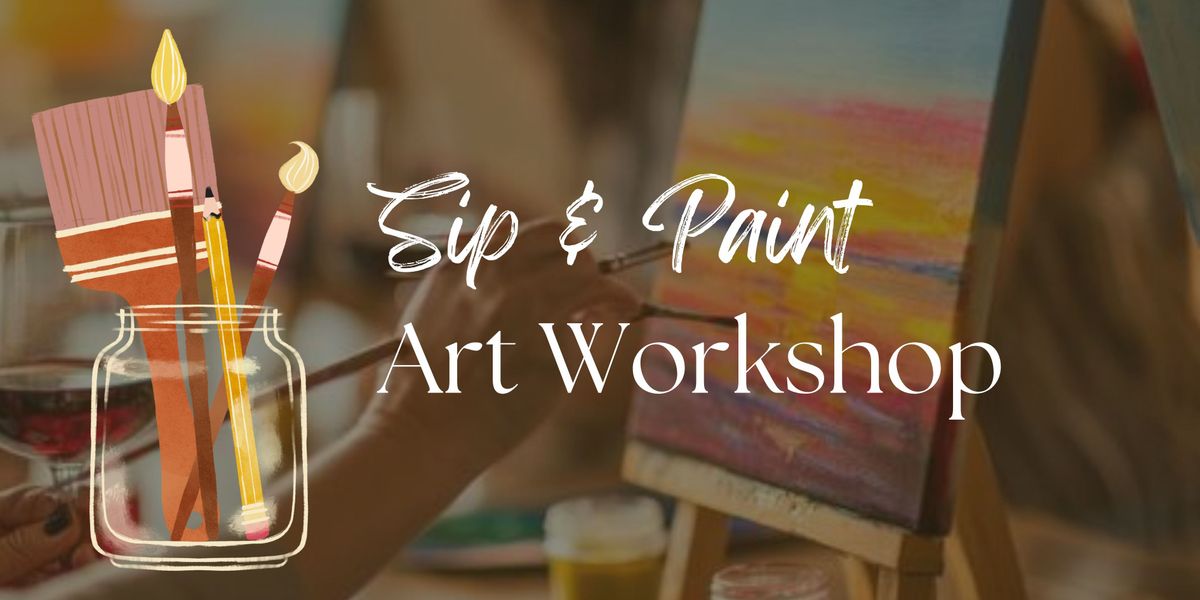Sip and Paint- Art Workshop