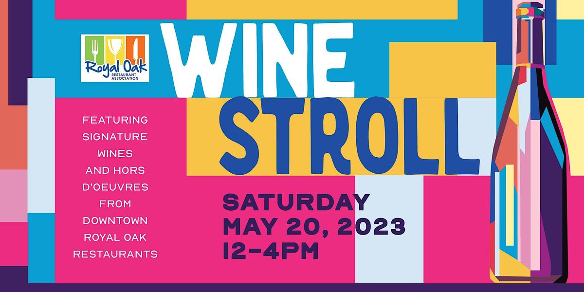 Wine Stroll Downtown Royal Oak May 20, 2023