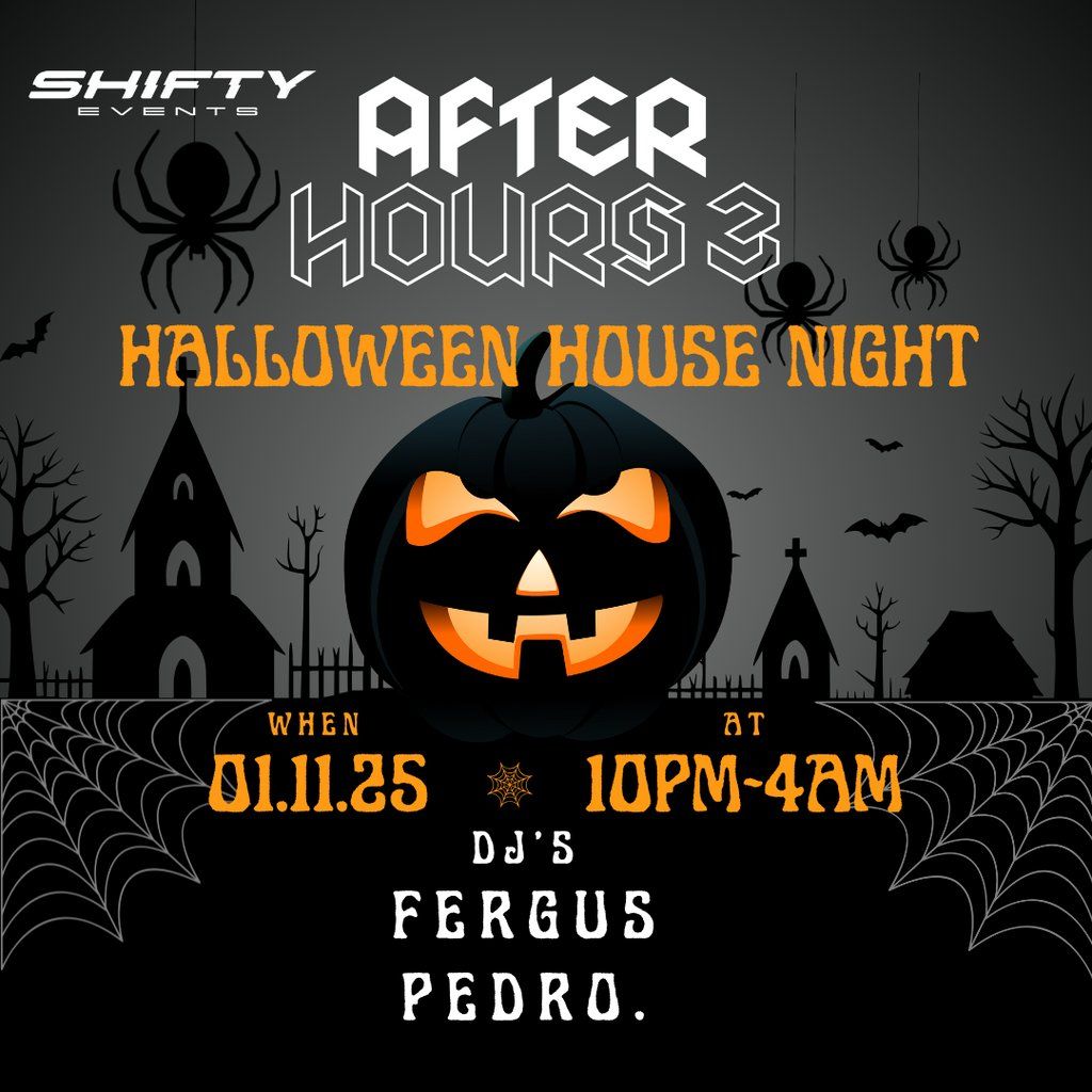 After Hours 3 Halloween House Night with Dj Fergus & Pedro.
