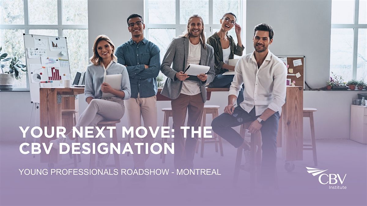 CBV Institute\u2019s Roadshow: Montreal \u2013 Your Next Move: The CBV Designation
