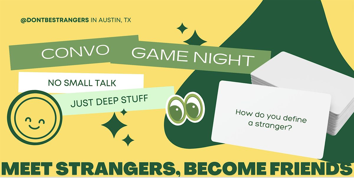 Don't Be Strangers \u2728\u263a\ufe0f Convo Game Night (Austin, Texas)