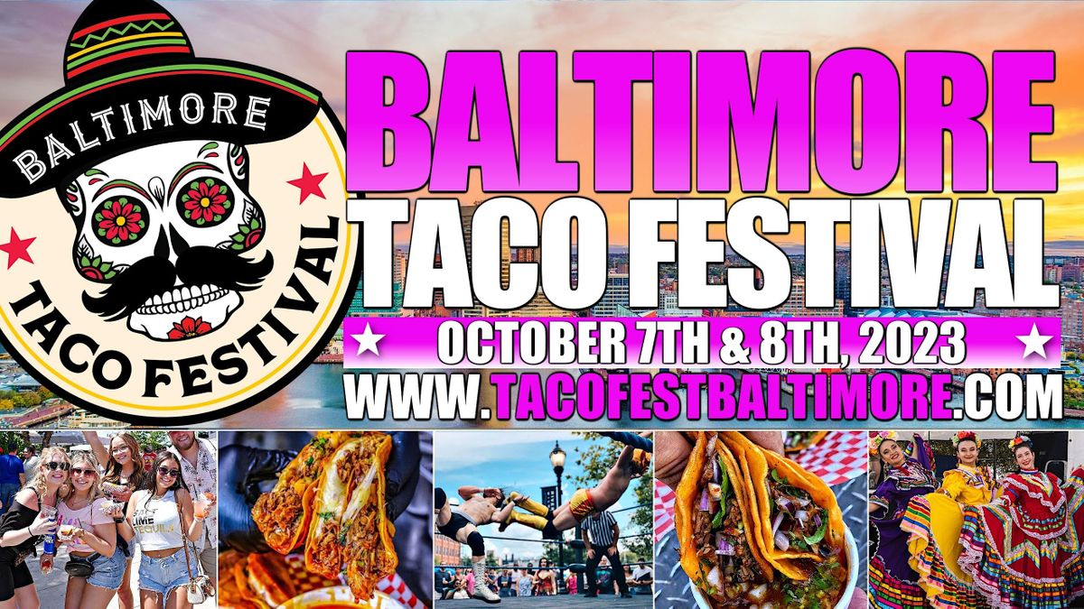 Baltimore Taco Festival Power Plant Live!, Baltimore, MD October 7