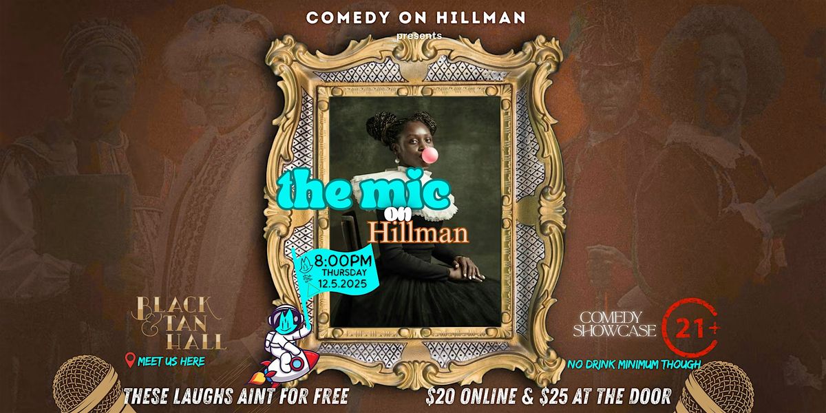 Comedy on Hillman Presents The Mic on Hillman