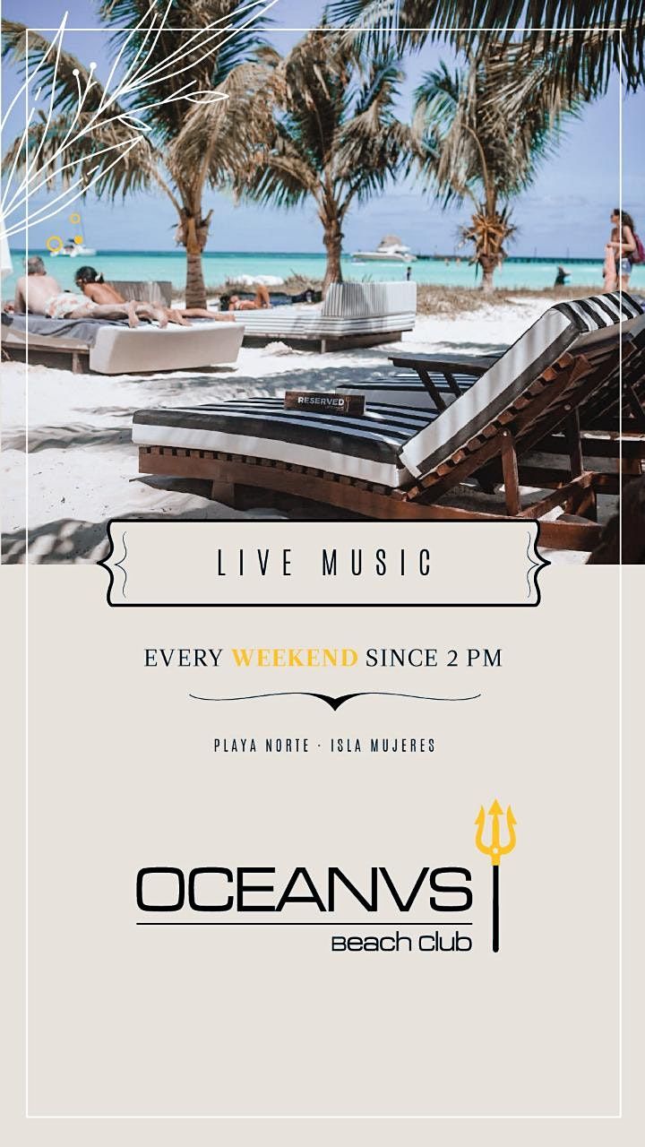 Tropical Live Music under the Palm Trees | Oceanvs Beach Club, Isla Mujeres,  QR | May 21, 2022