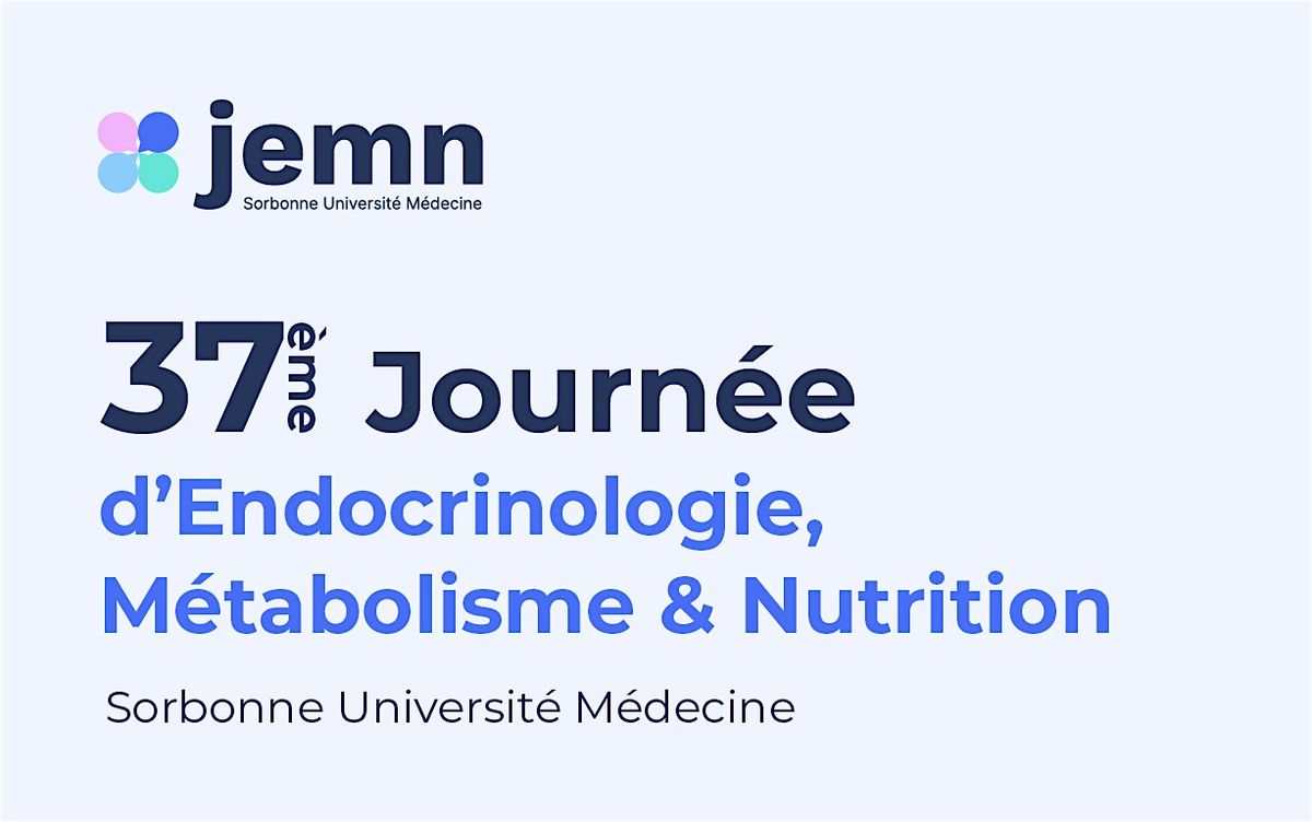 37\u00e8me Journ\u00e9e d'Endocrinologie, M\u00e9tabolisme et Nutrition