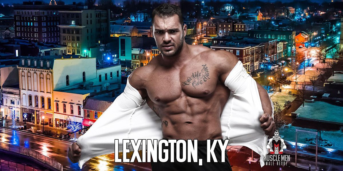 Muscle Men Male Strippers Revue & Male Strip Club Shows Lexington KY