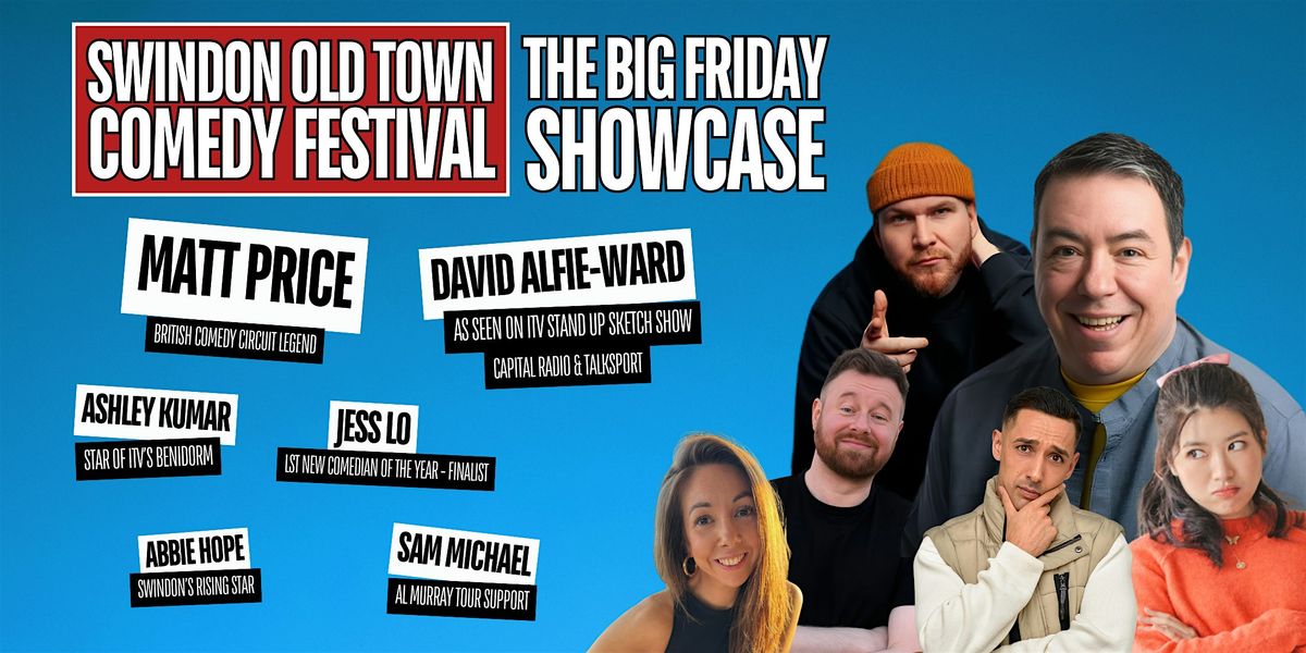 Swindon Old Town Comedy Festival BIG Friday Showcase!