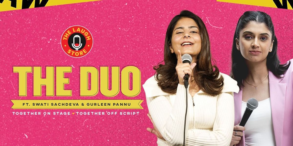 The Duo Ft. Gurleen Pannu & Swati Sachdeva