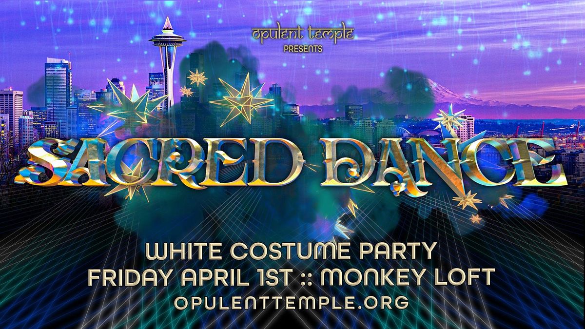 Opulent Temple Seattle presents Sacred Dance (white costume party)