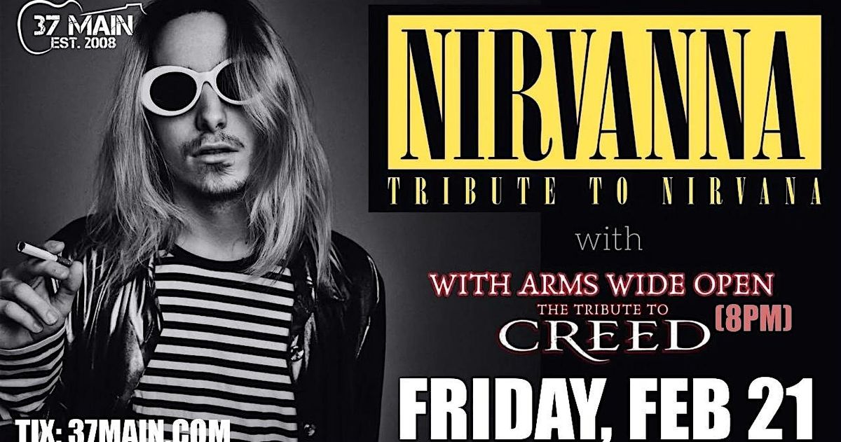 Nirvanna (Nirvana Tribute) + With Arms Wide Open (Creed Tribute)