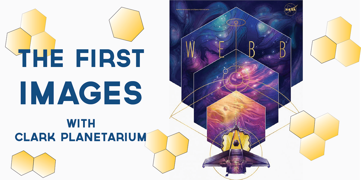 James Webb Space Telescope: The First Images at Clark Planetarium, Salt ...