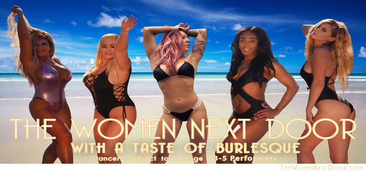 The Women Next Door with A Taste of Burlesque