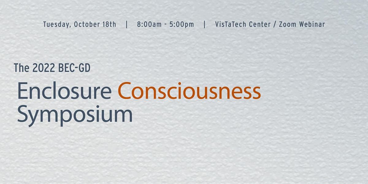 BEC-GD Enclosure Consciousness 2022 | VisTaTech Center, Livonia, MI