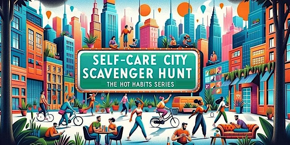 Self-Care City Scavenger Hunt \u2013 Based on Hot Habits Series: Visalia Area
