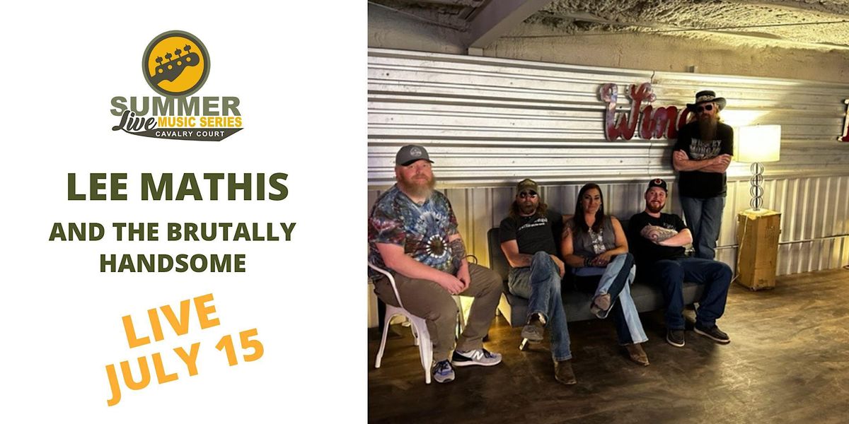 Lee Mathis & the Brutally Handsome | Cavalry Court Hotel and The ...