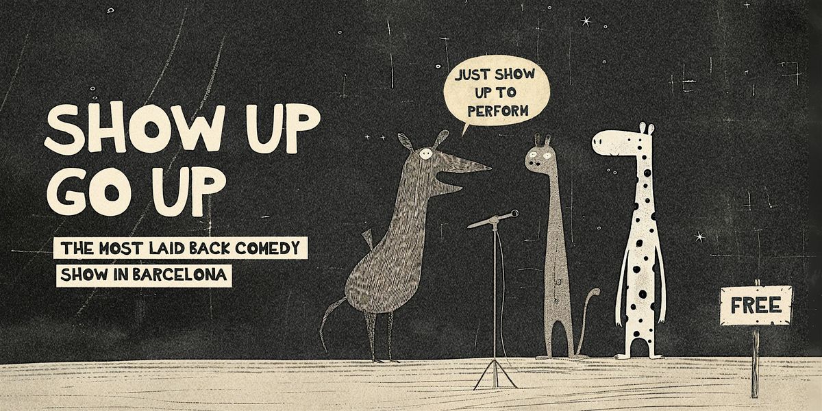 Show Up Go Up \u2022 Open Mic Comedy in English \u2022 Saturday