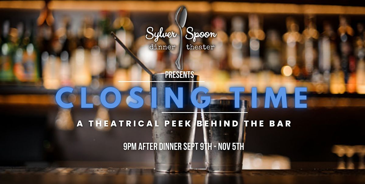 Closing Time a live theatrical peek behind the bar Sylver Spoon