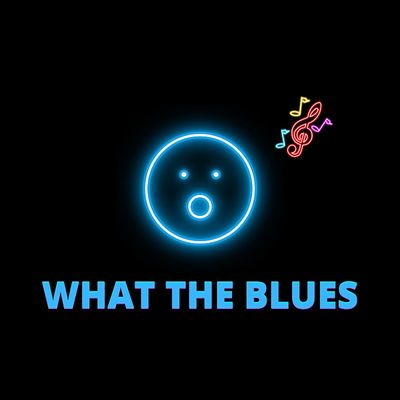 What The Blues