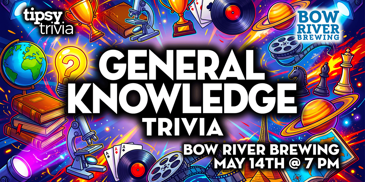 Calgary: Bow River Brewing - General Knowledge Trivia - May 14, 7pm