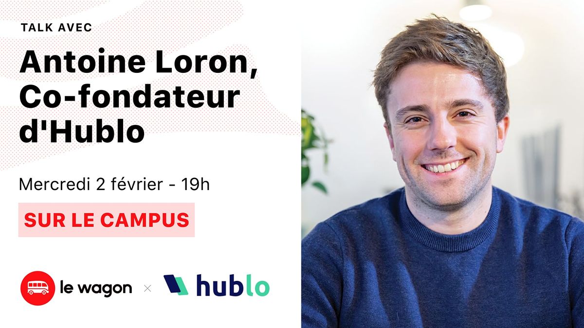 Ap\u00e9ro Talk avec Antoine Loron, Co-Fondateur d'Hublo