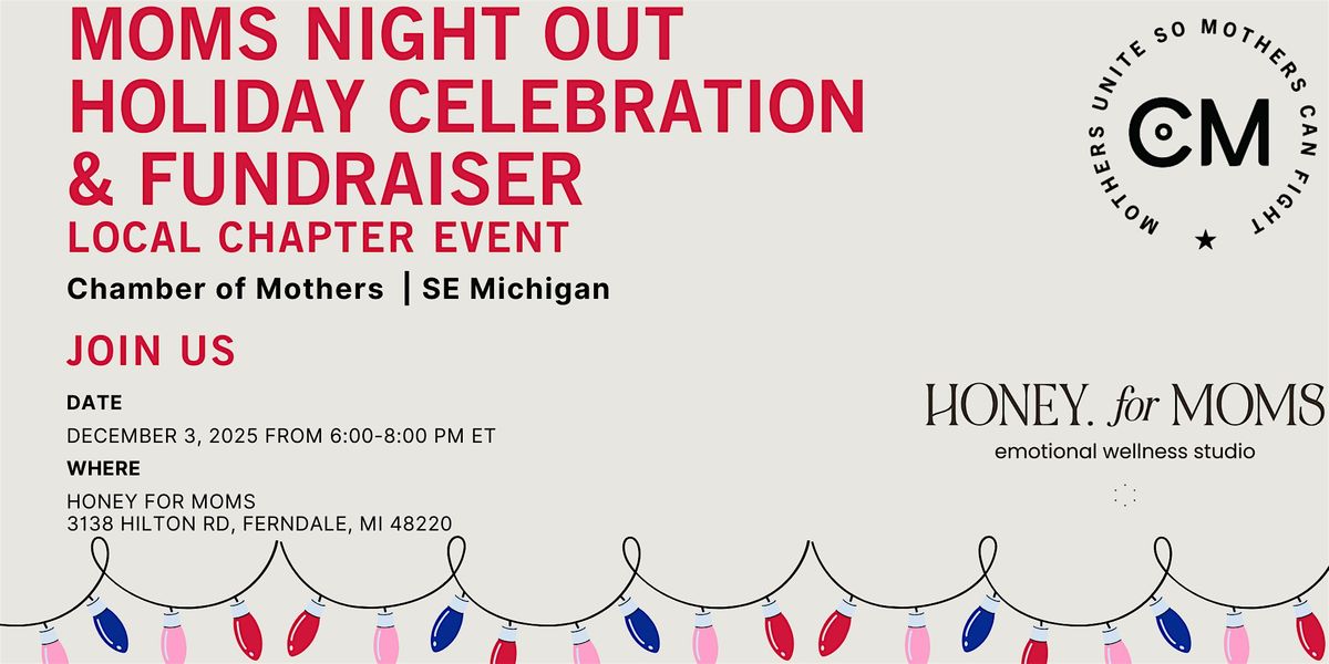SOUTH EAST MICHIGAN - Chamber of Mothers -Moms Night Out Holiday Fundraiser