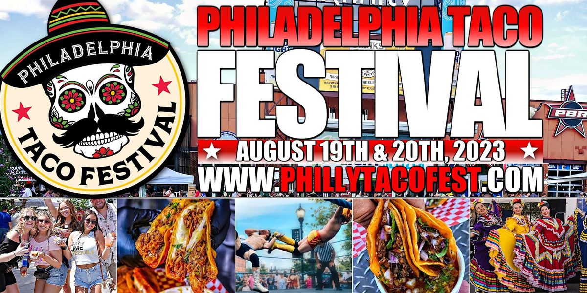 Philadelphia Taco Festival Xfinity Live! Philadelphia August 19 to