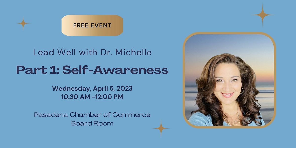 Lead Well with Dr. Michelle: Part I: Self-Awareness at Pasadena Chamber ...