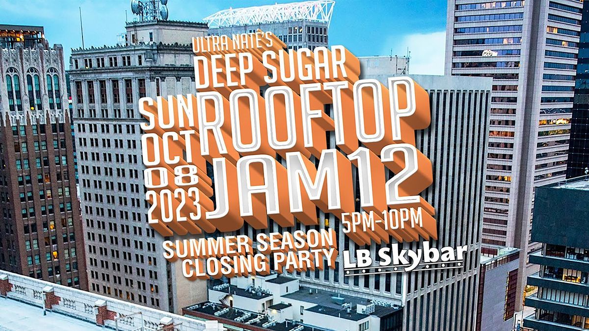 Ultra Nates DEEP SUGAR ROOFTOP JAM 12 Season Closing Party at Lord ...