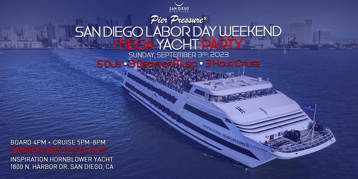 San Diego Labor Day Weekend Pier Pressure Mega Yacht Party The
